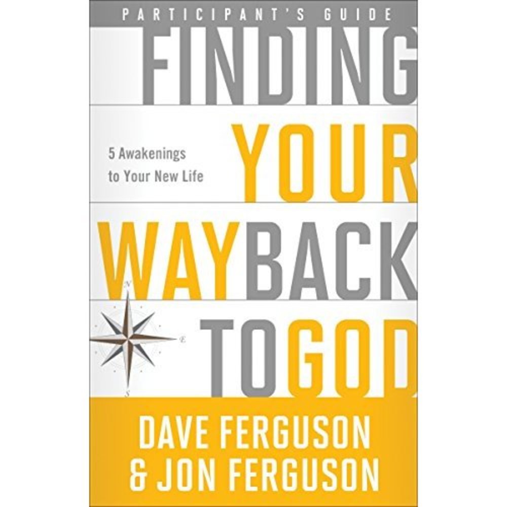 Finding Your Way Back to God Participants Guide: Five Awakenings to Your New Lif